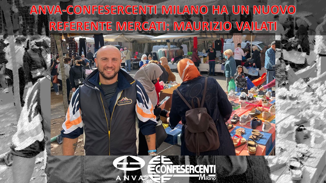 ANVA-CONFESERCENTI MILANO HA UN NUOVO REFERENTE MERCATI: MAURIZIO VAILATI