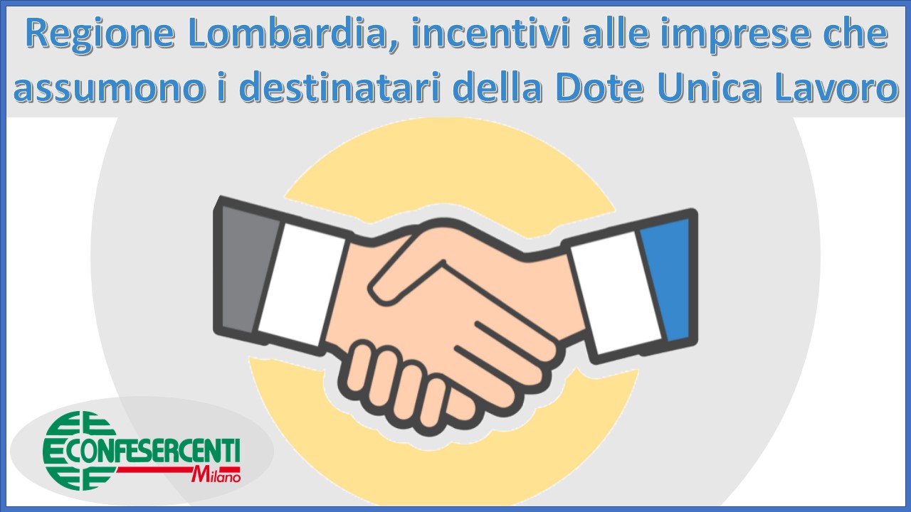 [RISORSE ESAURITE] Regione Lombardia, incentivi alle imprese che assumono i destinatari della Dote Unica Lavoro