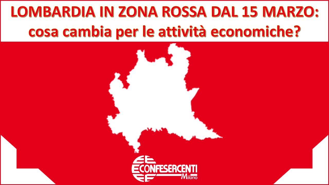 Lombardia in Zona Rossa dal 15 marzo: cosa cambia per le attività economiche?